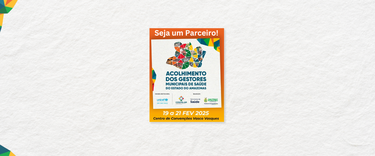 Seja um Parceiro – Acolhimento dos Gestores Municipais de Saúde do Estado do Amazonas