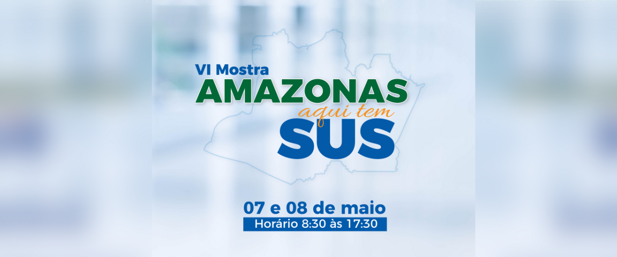 VI MOSTRA “AMAZONAS, AQUI TEM SUS”